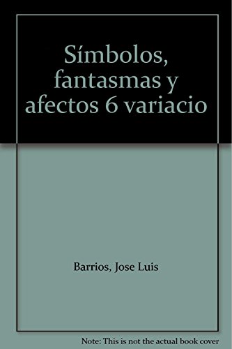 SÃ­mbolos, fantasmas y afectos 6 variacio (9789709378566) by JosÃ© Luis Barrios