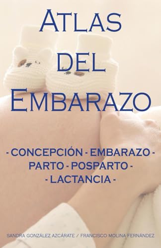 Stock image for Atlas del Embarazo (Atlas para padres) (Spanish Edition) for sale by California Books