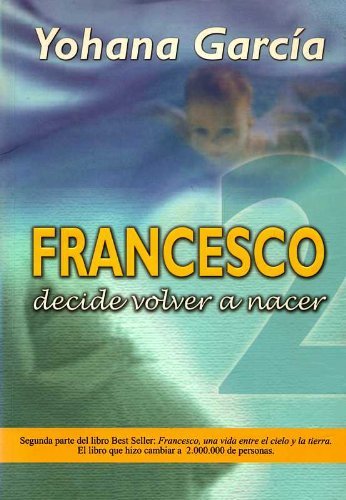 Imagen de archivo de Francesco 2: Decide Volver a Nacer (Spanish Edition) a la venta por SecondSale