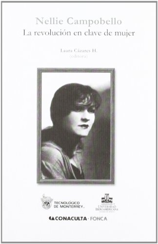 9789709478129: Nellie Campobello: La Revolucion En Clave de Mujer (Spanish Edition)