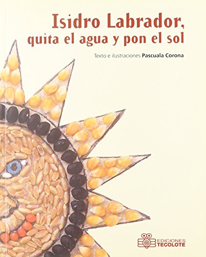 Imagen de archivo de Isidro labrador, quita el agua y pon el sol/ Isidro Labrador, removes water a. a la venta por Iridium_Books