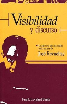 9789709720303: Visibilidad y discurso : Lo que se ve y lo que se dice an las novelas de Jose Revueltas