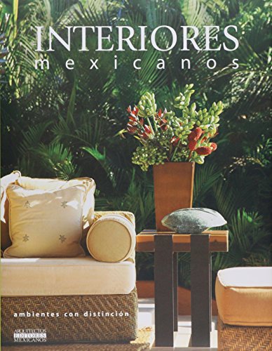 Imagen de archivo de Interiores Mexicanos: Ambientes con Distincion / Mexican Interiors: Outstanding Settings a la venta por ThriftBooks-Dallas
