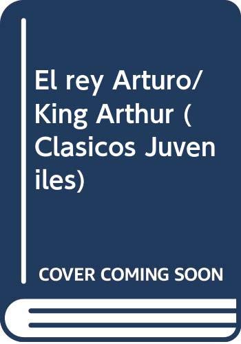 El rey Arturo/ King Arthur (Clasicos Juveniles) (Spanish Edition) (9789709747287) by Kerven, Rosalind