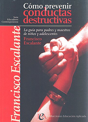 Imagen de archivo de COMO PREVENIR CONDUCTAS DESTRUCTIVAS ESCALANTE DE LA HIDALGA, FRANCIS a la venta por Iridium_Books