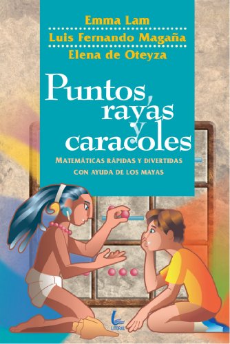 9789709796025: Puntos, Rayas y Caracoles: Matematicas Rapidas y Divertidas Con Ayuda De Los Mayas