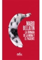 La jornada de la mona y el paciente - Bellatín, Mario
