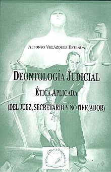 Imagen de archivo de DEONTOLOGIA JUDICIAL ETICA APLICADA DEL JUEZ SECRETARIO Y NOTIFICADOR by VELA. a la venta por Iridium_Books