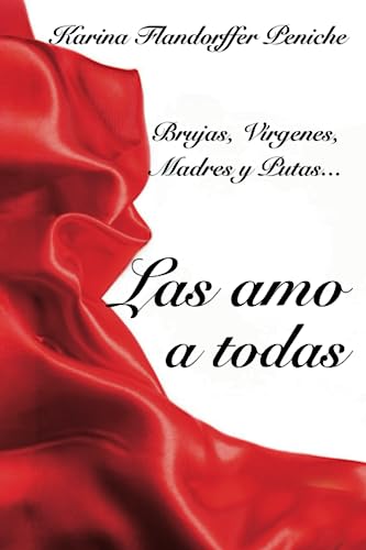 Imagen de archivo de Brujas, Vrgenes, Madres y Putas. Las amo a todas (Spanish Edition) a la venta por Irish Booksellers