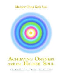 Stock image for Achieving Oneness With The Higher Soul Master Choa Kok Sui for sale by SecondSale