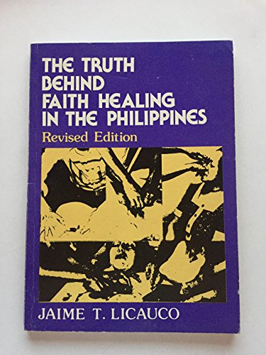 9789710807741: The Truth Behind Faith Healing in the Philippines