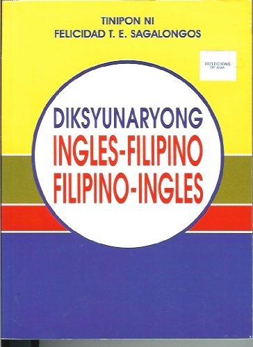 Imagen de archivo de Diksyunaryong Ingles-Filipino Filipino-Ingles (Tinipon Ni Felicidad T.E. Sagalongos) a la venta por Better World Books: West