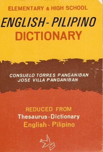 Imagen de archivo de Elementary & High School English-pilipino Dictionary (Reduced From Thesaurus-Dictionary) a la venta por Pomfret Street Books