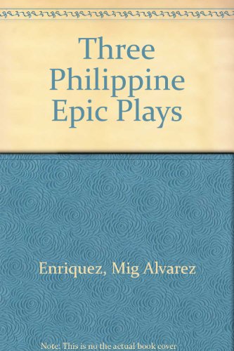 Three Philippine Epic Plays (9789711000486) by Enriquez, Mig Alvarez