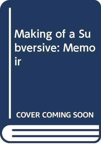 Stock image for Making of a Subversive: A Memoir for sale by The Book Bin