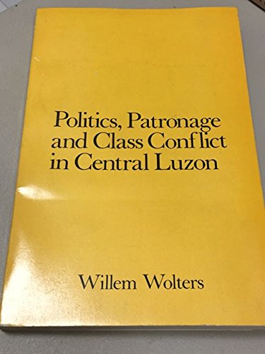 Stock image for Politics, Patronage and Class Conflict in Central Luzon for sale by Best and Fastest Books