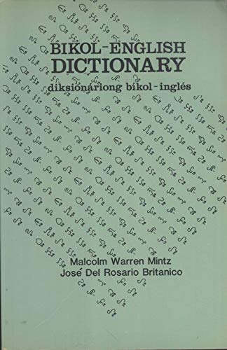 Bikol-English Dictionary: DiksionÃ¡riong BÃ­kol-InglÃ©s (9789711002121) by Malcolm Warren Mintz; JosÃ© Del Rosario Britanico