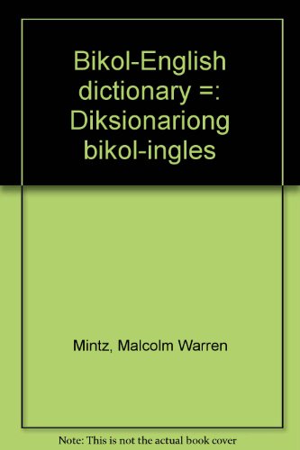 Bikol-English dictionary =: DiksionaÌriong biÌkol-ingleÌs (9789711002138) by Malcolm W. Mintz