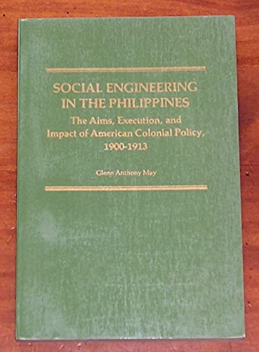 9789711002251: SOCIAL ENGINEERING IN THE PHILIPPINES. The Aims, Execution, and Impact of American Colonial Policy, 1900-1913.
