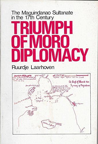 Beispielbild fr Triumph of Moro Diplomacy: The Maguindanao Sultanate in the 17th Century zum Verkauf von Alexander Books (ABAC/ILAB)