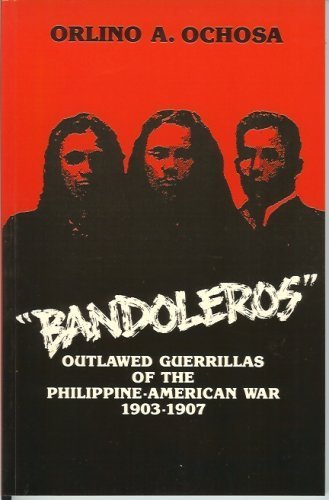 Stock image for Bandoleros, Outlawed Guerrillas of the Philippine-American War, 1903-1907 for sale by Better World Books: West