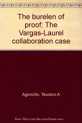The burden of proof: The Vargas-Laurel collaboration case - Teodoro A Agoncillo
