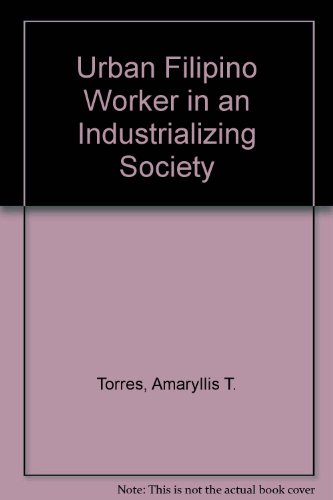 Beispielbild fr The Urban Filipino Worker in an Industrializing Society zum Verkauf von The Book Bin