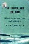 Stock image for The Father and the Maid: Essays on Filipino Life and Letters for sale by The Enigmatic Reader