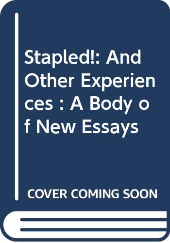 Beispielbild fr Stapled!: And Other Experiences : A Body of New Essays zum Verkauf von The Book Bin