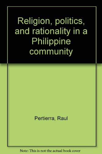 Imagen de archivo de Religion, Politics, and Rationality in a Philippine Community a la venta por The Book Bin