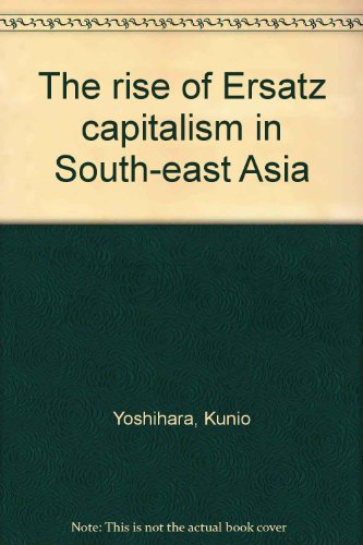 Imagen de archivo de The Rise of Ersatz Capitalism in South-east Asia a la venta por Silent Way Books