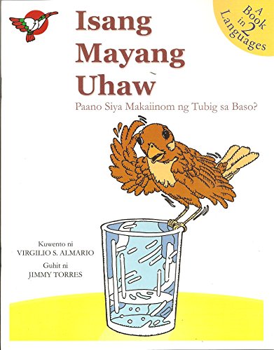 9789711211752: Isang Mayang Uhaw - The Thirsty Sparrow (Paano Siya Makaiinom ng Tubig sa Baso?)