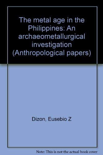 

The Metal Age in the Philippines An Archaeometallurgical Investigation [signed] [first edition]