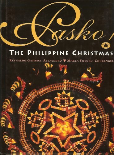 PASKO, The Philippine Christmas (9789712706646) by Alejandro, Reynaldo G; Ilusorio, Lourdes B.; Moran, Melissa Y.