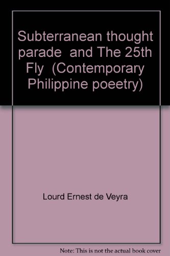 Subterranean thought parade and The 25th Fly (Contemporary Philippine poeetry) (9789712706899) by Lourd Ernest De Veyra; Ramil Digal Gulle