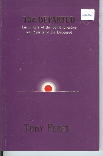 The departed: Encounters of the spirit questors with spirits of the deceased (Filipino transpersonal psychology series) (9789712707445) by Perez, Tony