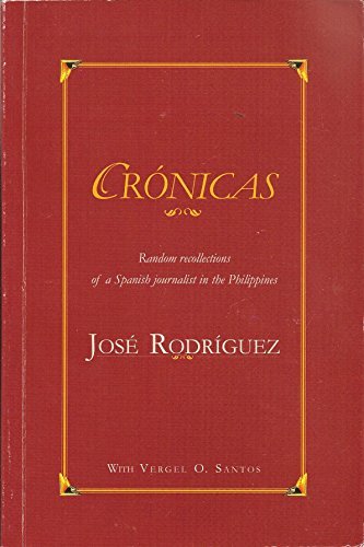 CroÌnicas: Random recollections of a Spanish journalist in the Philippines (9789712709418) by Rodriguez, JoseÌ
