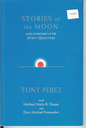 Stories of the moon: More adventures of the spririt questors (Filipino transpersonal psychology series) (9789712710742) by Perez, Tony