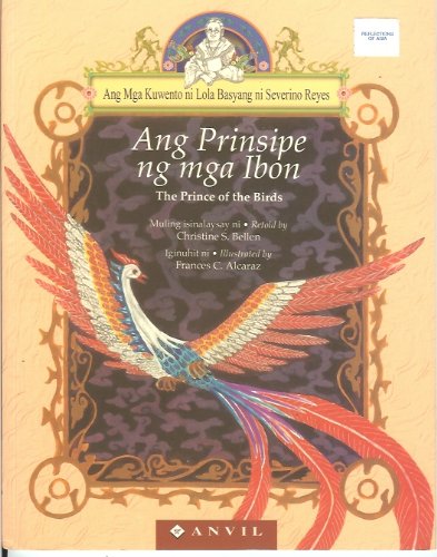 Imagen de archivo de Ang Prinsipe ng mga Ibon (The Prince of the Birds) (Ang Mga Kuwento ni Lola Basyang ni Severino Reyes) a la venta por ThriftBooks-Dallas