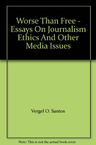 9789712717215: Worse Than Free - Essays On Journalism Ethics And Other Media Issues