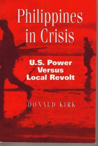 Imagen de archivo de Philippines in Crisis: U.S. Power Versus Local Revolt a la venta por ThriftBooks-Atlanta