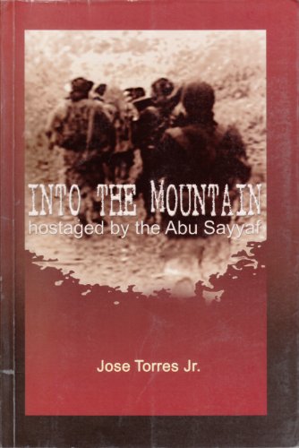 Into the mountain: Hostaged by the Abu Sayyaf (9789715019040) by Torres, Jose