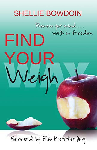 Beispielbild fr Find Your Weigh: Renew Your Mind & Walk In Freedom zum Verkauf von SecondSale