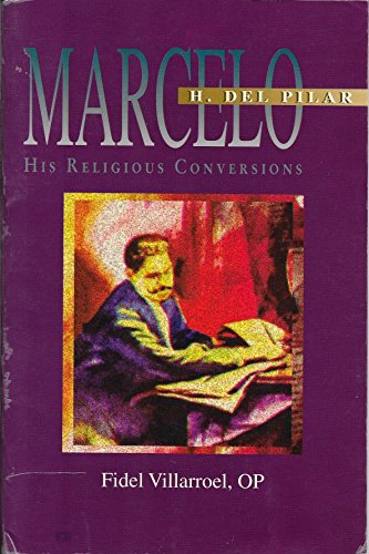 Marcelo H. del Pilar, his religious conversions (9789715060714) by Villarroel, Fidel