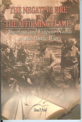 Stock image for The negating fire vs. the affirming flame: American and Filipino novels in the Pacific War for sale by dsmbooks