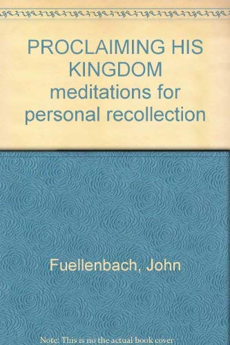 PROCLAIMING HIS KINGDOM. Meditations for Personal Recollection