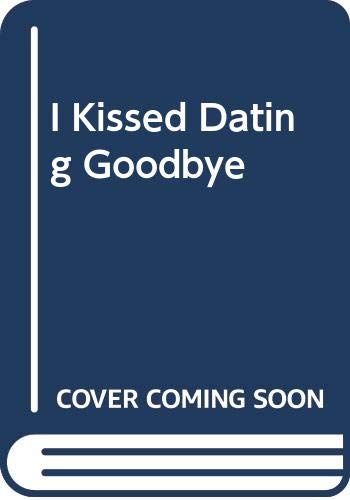 Stock image for I Kissed Dating Goodbye for sale by SecondSale