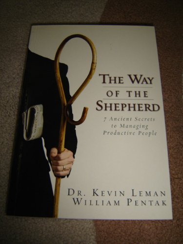 Imagen de archivo de The Way of the Shepherd / 7 Ancient Secrets to Managing Productive People by William Pentak Dr. Kevin Leman (2004-08-02) a la venta por medimops