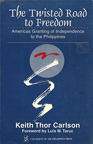 Beispielbild fr The Twisted Road to Freedom: America's Granting of Independence to the Philippines zum Verkauf von Works on Paper