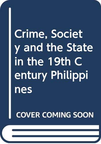 Beispielbild fr Crime, Society, and the State in the Nineteenth-Century Philippines zum Verkauf von HALCYON BOOKS